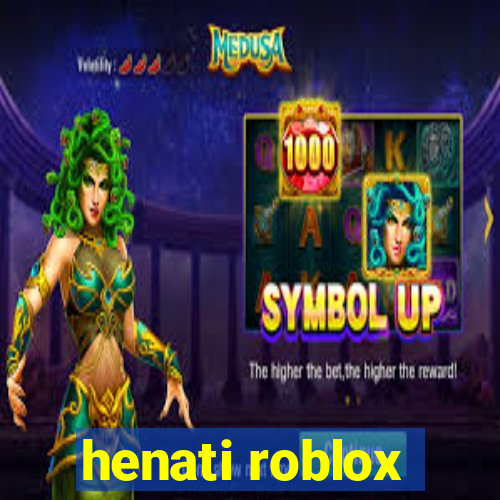 henati roblox